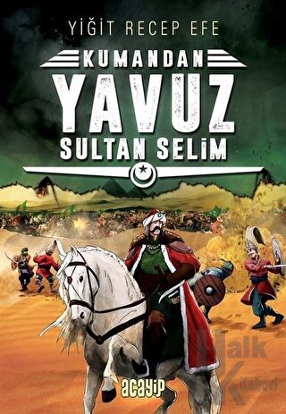 Yavuz Sultan Selim: Kumandan 4 - Halkkitabevi