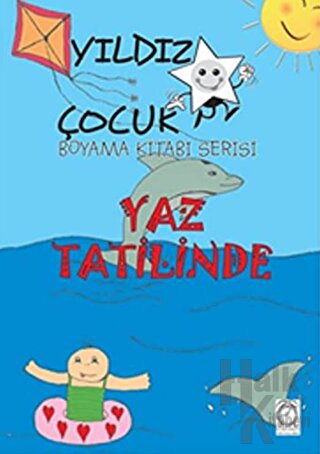 Yaz Tatilinde - Yıldız Çocuk Boyama Kitabı Serisi - Halkkitabevi