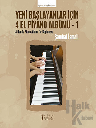 Yeni Başlayanlar İçin 4 El Piyano Albümü - 1 - Halkkitabevi
