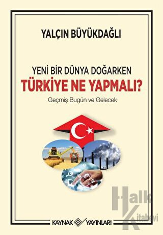Yeni Bir Dünya Doğarken Türkiye Ne Yapmalı? - Halkkitabevi