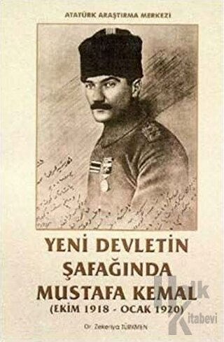 Yeni Devletin Şafağında Mustafa Kemal (Ekim 1918 - Ocak 1920)