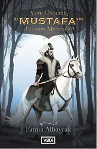 Yeni Osmanlı 21. Mustafa'nın Amazon Maceraları - Halkkitabevi