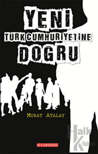 Yeni Türk Cumhuriyetine Doğru - Halkkitabevi