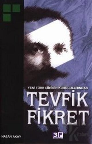 Yeni Türk Şiirinin Kurucularından Tevfik Fikret - Halkkitabevi