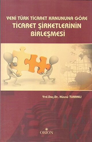 Yeni Türk Ticaret Kanuna Göre Ticaret Şirketlerinin Birleşmesi - Halkk
