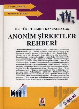 Yeni Türk Ticaret Kanununa Göre Anonim Şirketler Rehberi (Ciltli)