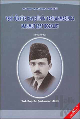 Yeni Türkiye Devleti'nin Yapılanmasında Mahmut Esat Bozkurt (1892 - 19