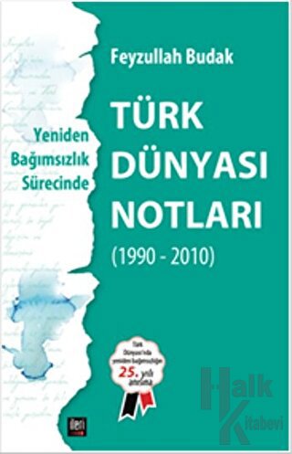 Yeniden Bağımsızlık Sürecinde - Türk Dünyası Notları - Halkkitabevi