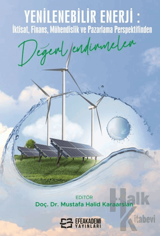 Yenilenebilir Enerji: İktisat, Finans, Mühendislik ve Pazarlama Perspe