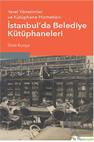 Yerel Yönetimler ve Kütüphane Hizmetleri: İstanbul’da Belediye Kütüpha