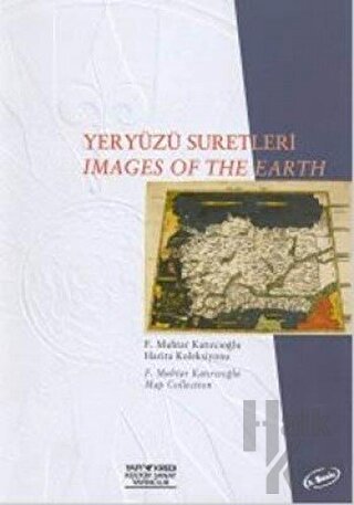 Yeryüzü Suretleri Images Of The Earth F. Muhtar Katırcıoğlu Harita Koleksiyonu Map Collection