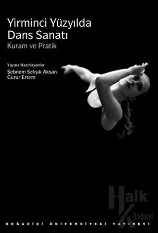 Yirminci Yüzyılda Dans Sanatı: Kuram ve Pratik - Halkkitabevi