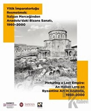 Yitik İmparatorluğu Resmetmek: İtalyan Merceğinden Anadolu’daki Bizans Sanatı, 1960-2000