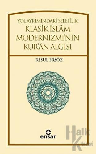Yol Ayrımındaki Selefilik Klasik İslam Modernizmi'nin Kur'an Algısı - 