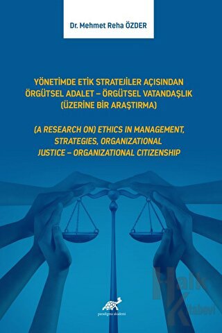 Yönetimde Etik Stratejiler Açısından Örgütsel Adalet - Örgütsel Vatandaşlık (Üzerine Bir Araştırma)