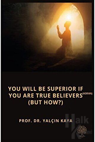 You Will Be Superior If You Are True Believers (Koran) (But How?) - Ha