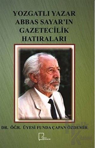 Yozgatlı Yazar Abbas Sayar’ın Gazetecilik Hatıraları - Halkkitabevi