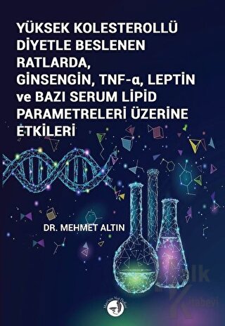 Yüksek Kolesterollü Diyetle Beslenen Ratlarda Ginsengin TNF-a Leptin ve Bazı Serum Lipid Parametreleri Üzerine Etkileri