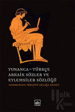 Yunanca - Türkçe Arkaik Sözler ve Eylemsiler Sözlüğü