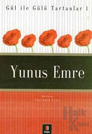 Yunus Emre Gül ile Gülü Tartanlar 1 - Halkkitabevi
