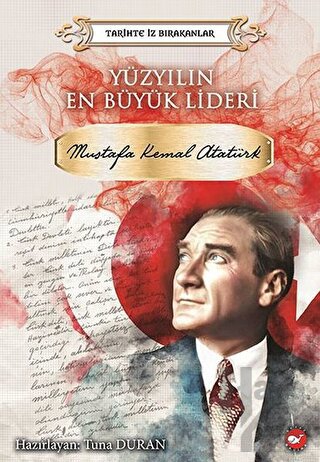 Yüzyılın En Büyük Lideri Mustafa Kemal Atatürk