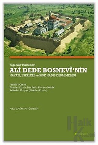 Zigetvar Türbedarı Ali Dede Bosnevi’nin Hayatı, Eserleri ve Kırk Hadis