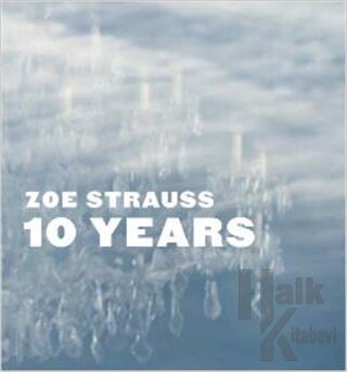 Zoe Strauss 10 Years (Ciltli)