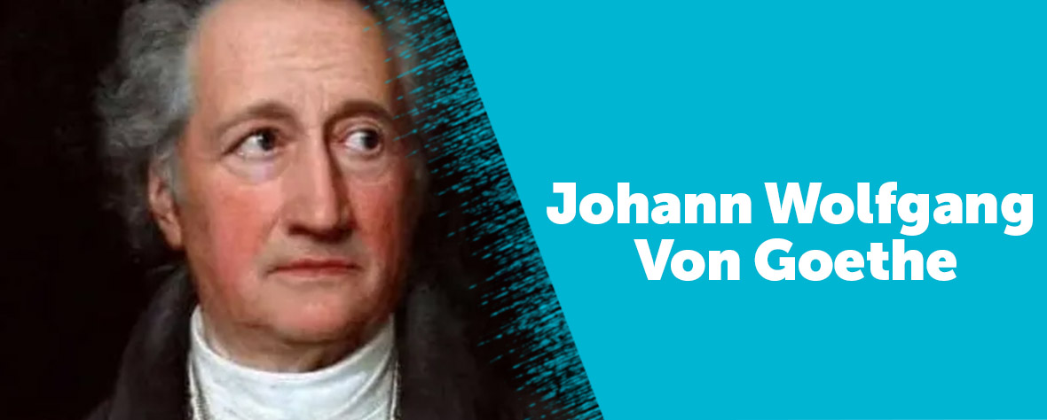 Johann Wolfgang Von Goethe Kimdir?